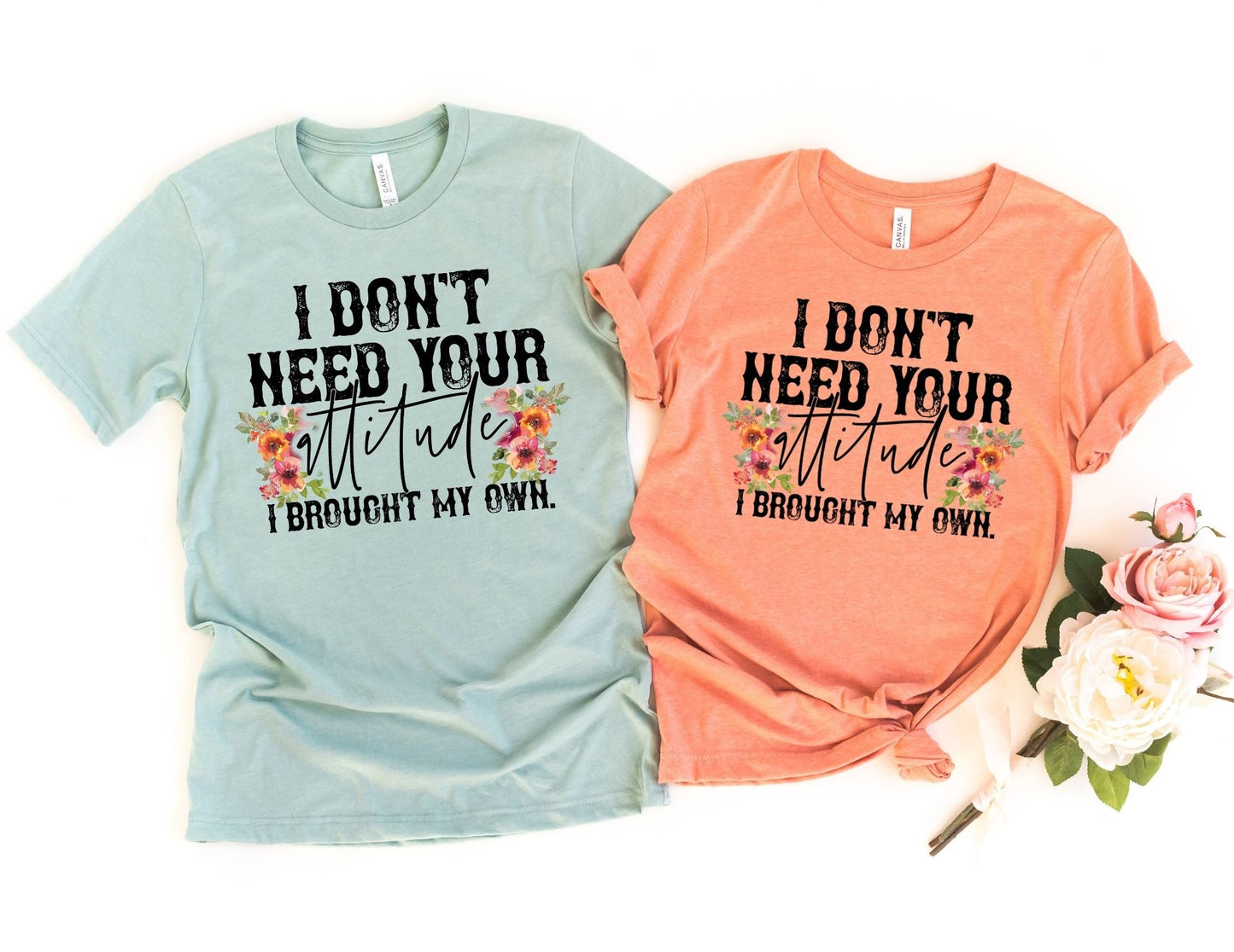 I Don't Need your Attitude I Brought my Own Shirt - Funny Shirt