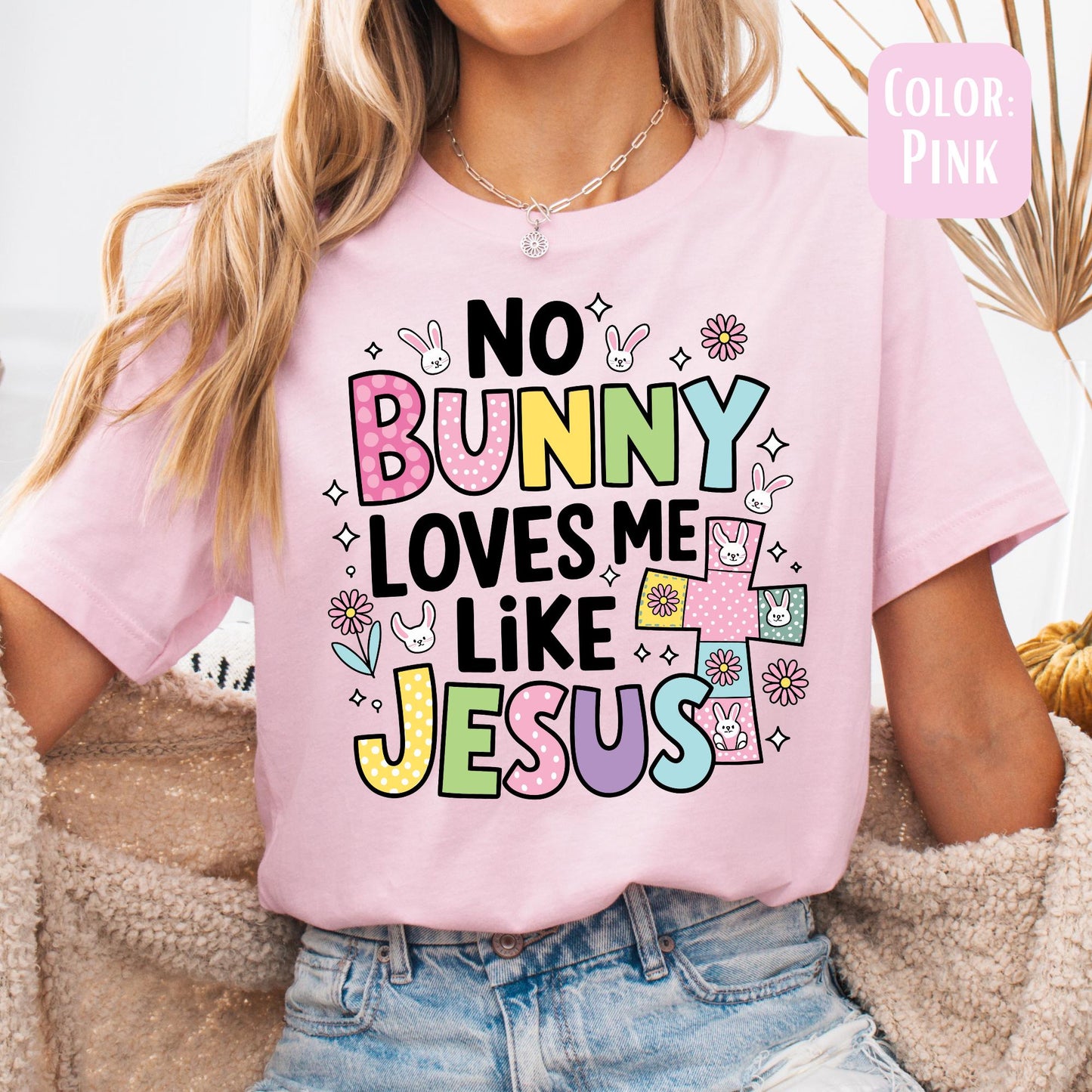 No Bunny Loves Me Like Jesus Shirt, Easter Shirt, Jesus Shirt, Jesus Easter Shirt, Happy Easter Shirt, Easter Gift, Easter Sunday