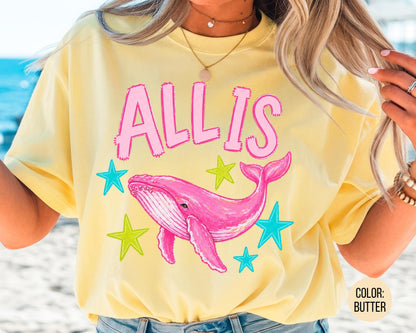 Comfort Colors All Is Whale Shirt, Funny Summer Shirts