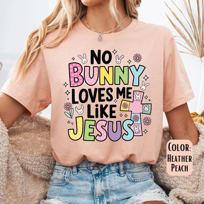 No Bunny Loves Me Like Jesus Shirt, Easter Shirt, Jesus Shirt, Jesus Easter Shirt, Happy Easter Shirt, Easter Gift, Easter Sunday