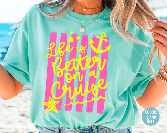 Comfort Colors Life is Better On A Cruise Shirt, Family Cruise Shirts