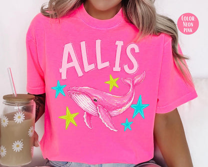 Comfort Colors All Is Whale Shirt, Funny Summer Shirts