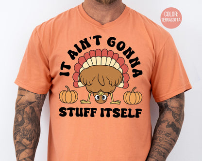 Comfort Colors It Ain't Gonna Stuff Itself Shirt, Funny Thanksgiving Shirts, Mens Turkey T-shirt