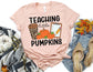 Teaching Little Pumpkins Shirt - Fall Teacher Shirt