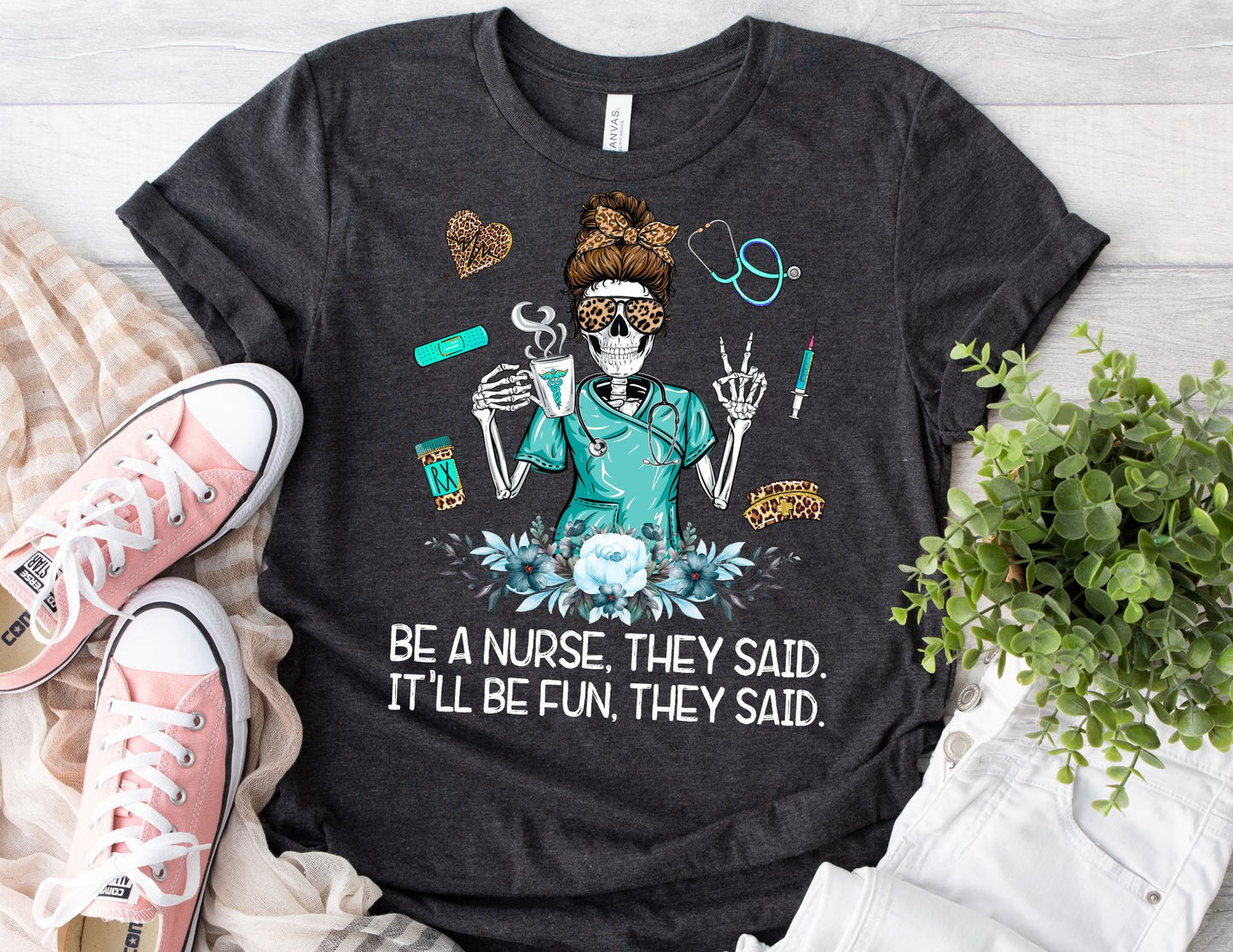 Be a Nurse They Said It'll be Fun They Said Shirt - Nurse Shirt