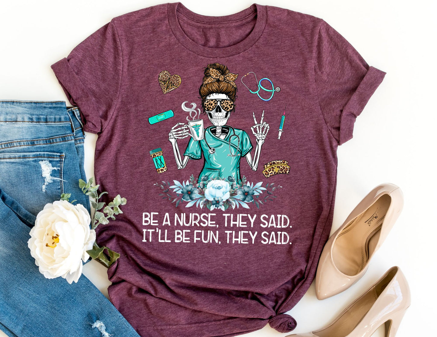 Be a Nurse They Said It'll be Fun They Said Shirt - Nurse Shirt