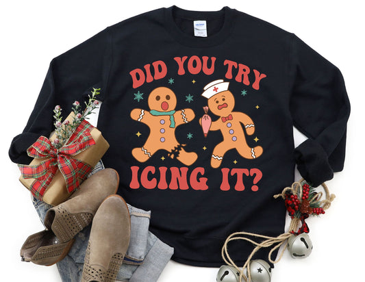 Did You Try Icing It Sweatshirt - Christmas Nurse Sweatshirt