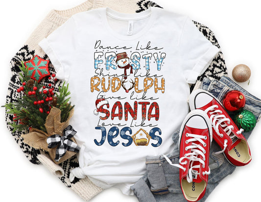 Dance Like Frosty Love Like Jesus Shirt - Christmas Shirt