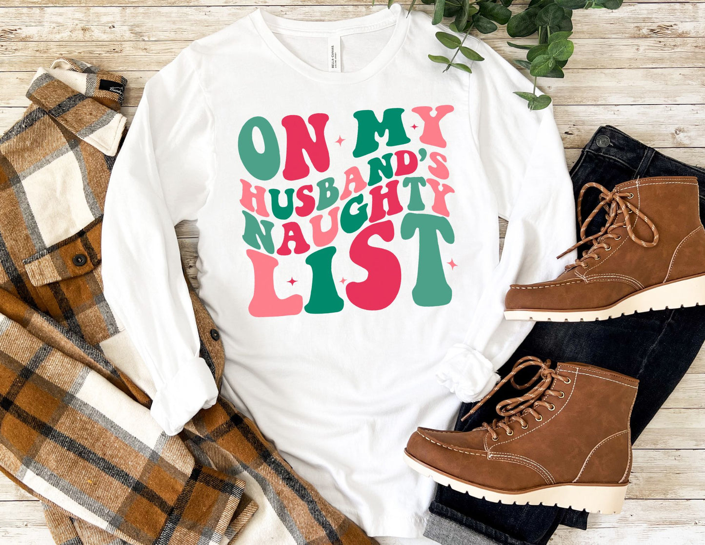 On my Husbands Naughty List Long Sleeve Shirt - Long Sleeve Christmas Shirt