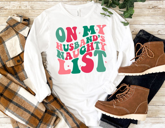 On my Husbands Naughty List Long Sleeve Shirt - Long Sleeve Christmas Shirt