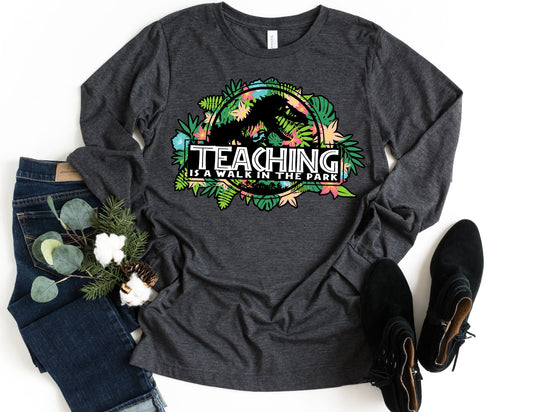 Floral Teaching is a Walk in the Park Long Sleeve Shirt - Long Sleeve Teacher Shirt