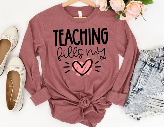Teaching Fills my Heart Long Sleeve Shirt - Long Sleeve Teacher Shirt