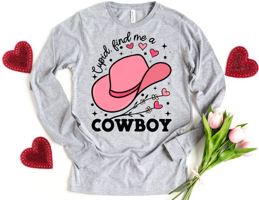 Cupid Find me a Cowboy Long Sleeve Shirt - Valentine's Day Long Sleeve Shirt