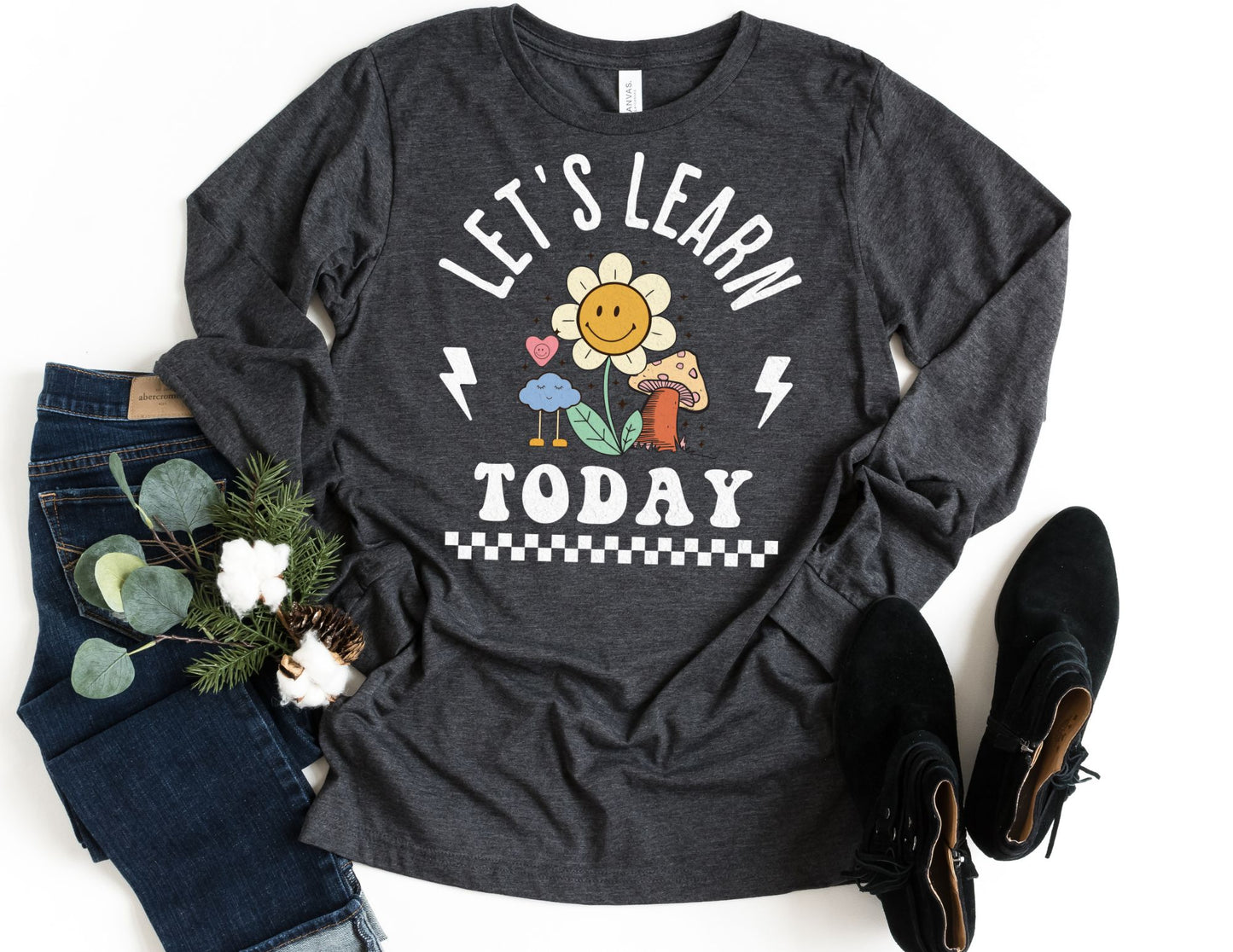 Let's Learn Today Long Sleeve Shirt - Long Sleeve Teacher Shirt