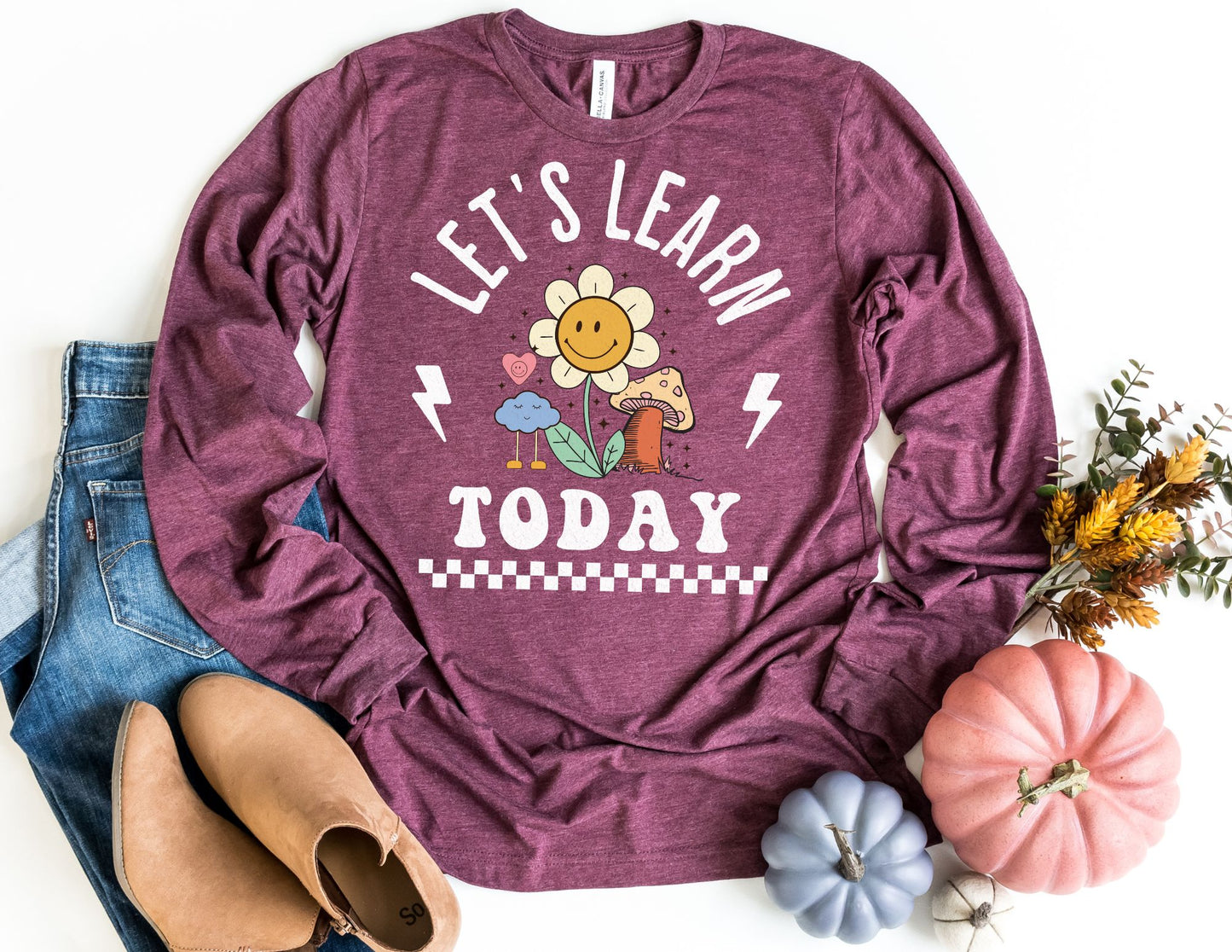 Let's Learn Today Long Sleeve Shirt - Long Sleeve Teacher Shirt