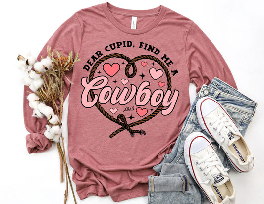 Dear Cupid Find me a Cowboy Long Sleeve Shirt - Valentine's Day Long Sleeve Shirt