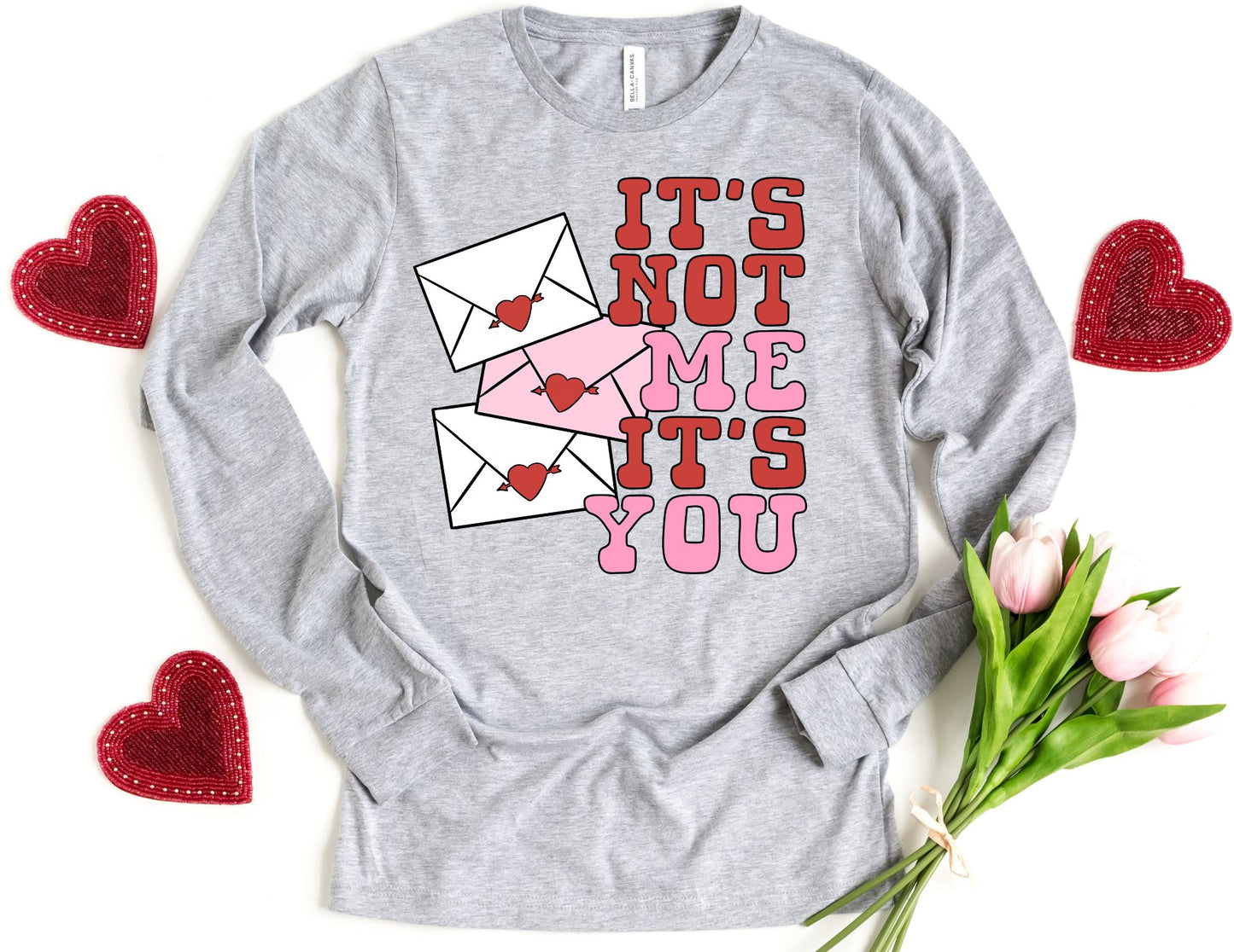 It's Not Me It's You Long Sleeve Shirt - Long Sleeve Valentine's Day Shirt