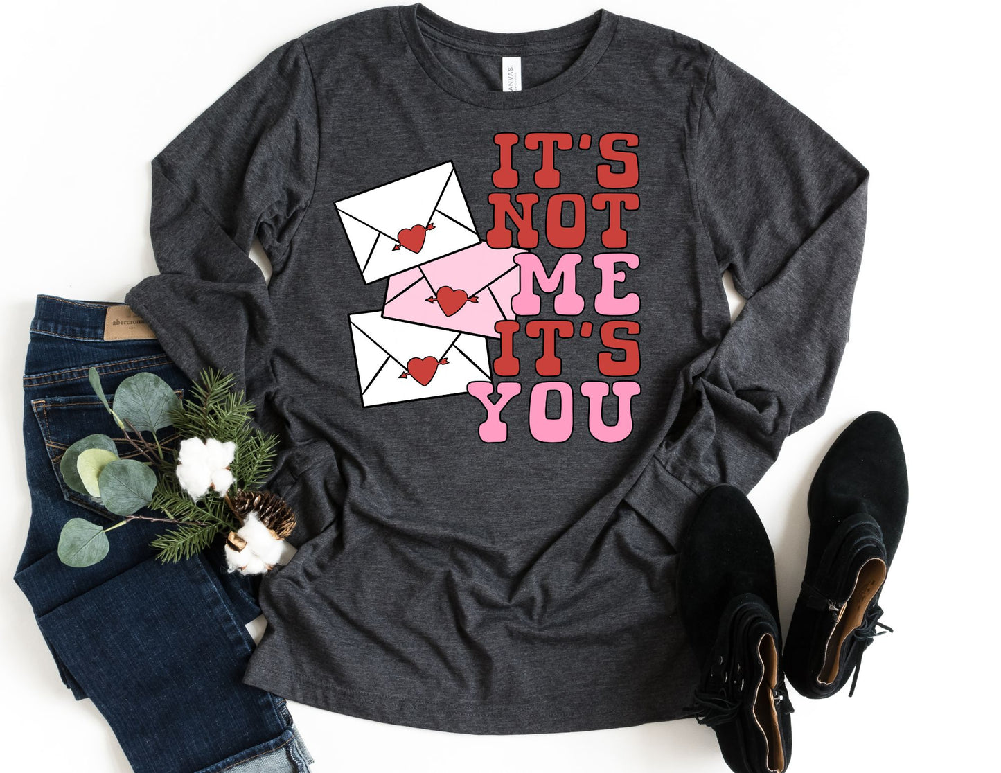 It's Not Me It's You Long Sleeve Shirt - Long Sleeve Valentine's Day Shirt