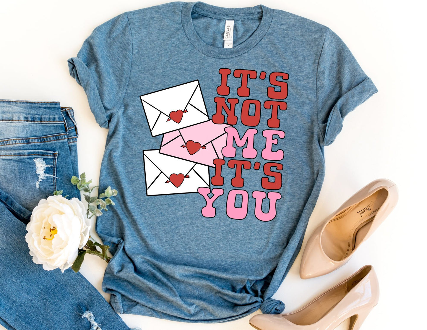 It's Not Me It's You Shirt - Valentines Day Shirt