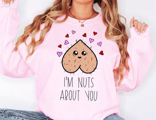 I'm Nuts About You Sweatshirt - Valentines Day Sweatshirt