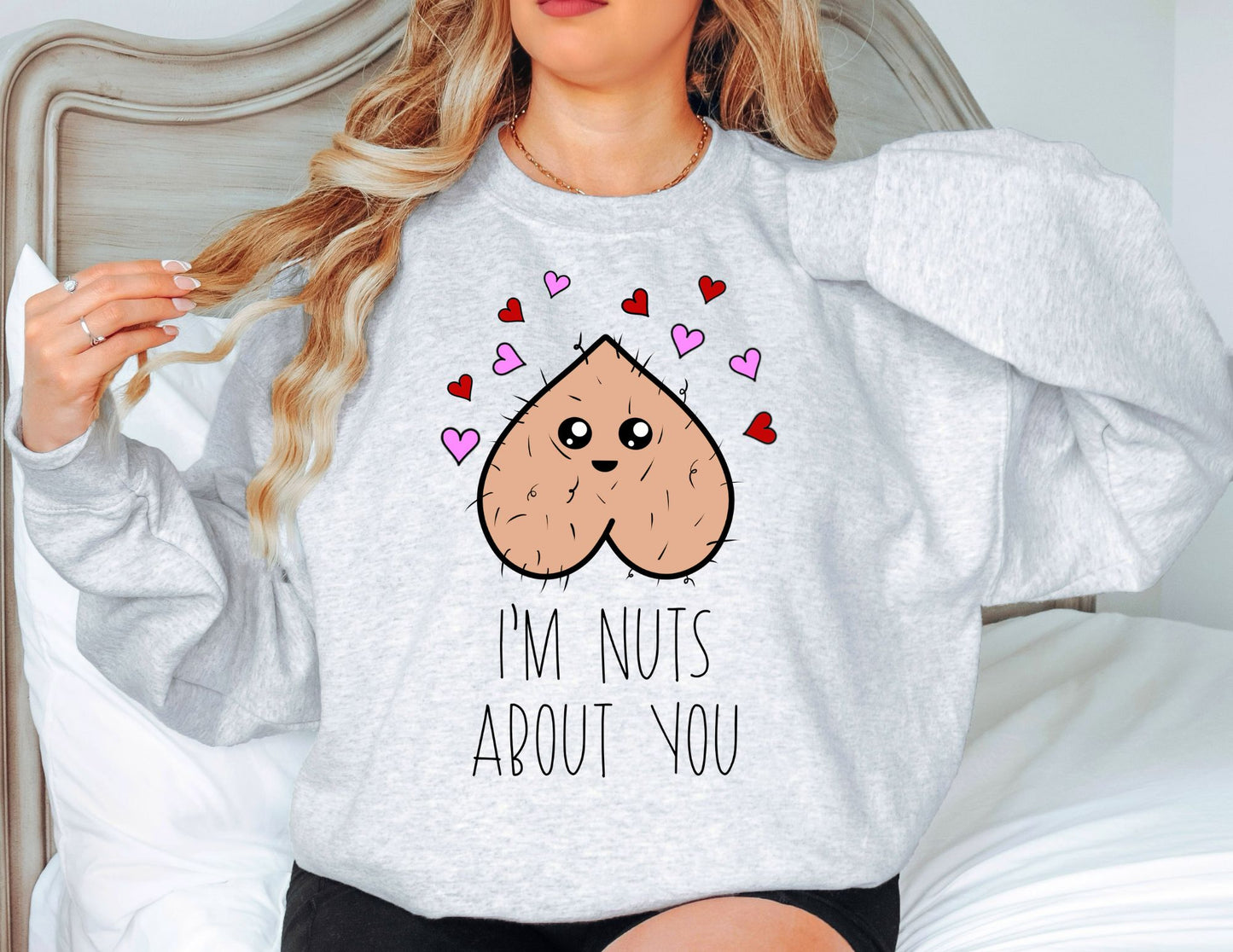 I'm Nuts About You Sweatshirt - Valentines Day Sweatshirt