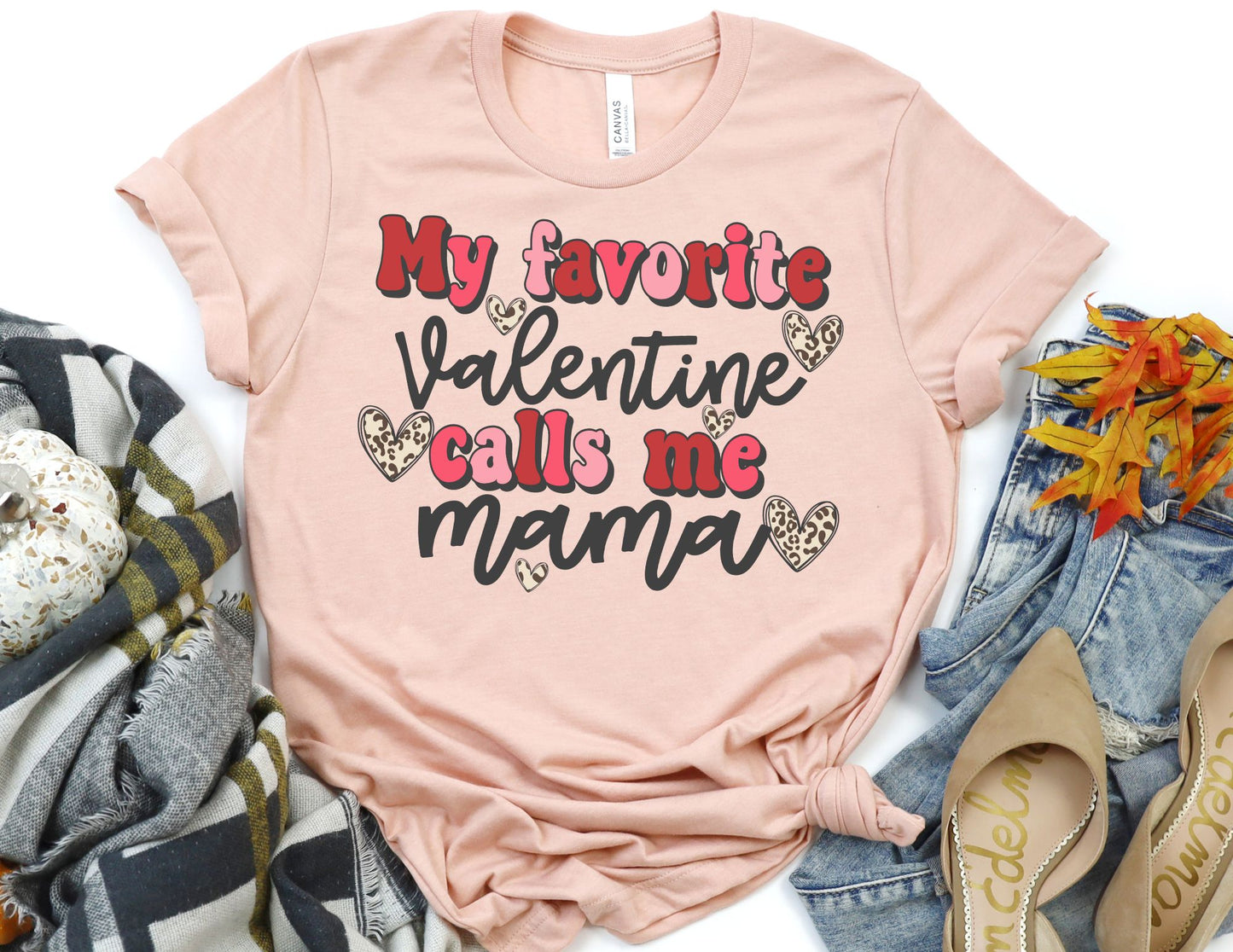 My Favorite Valentine Calls me Mama Shirt - Mom Valentines Day Shirt