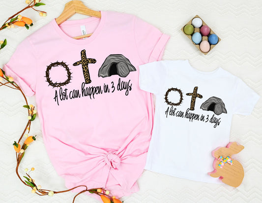A Lot Can Happen in Three Days Shirt - Mommy and Me Easter Shirts