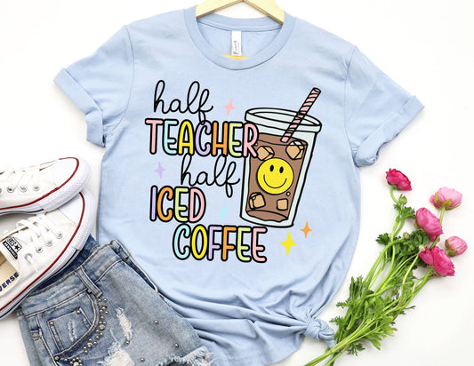 Half Teacher Half Iced Coffee Shirt - Teacher Shirt