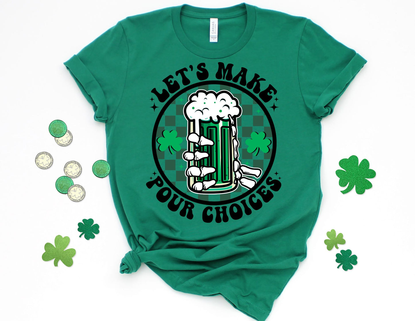 Let's Make Pour Choices Shirt - St Patricks Day Shirt