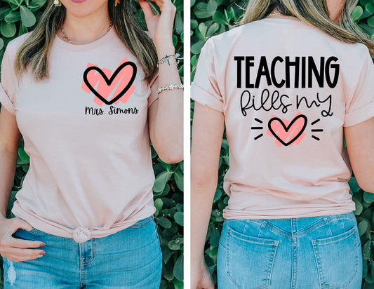 Teaching Fills my Heart Front and Back Custom Teacher Shirt - Custom Teacher Shirt
