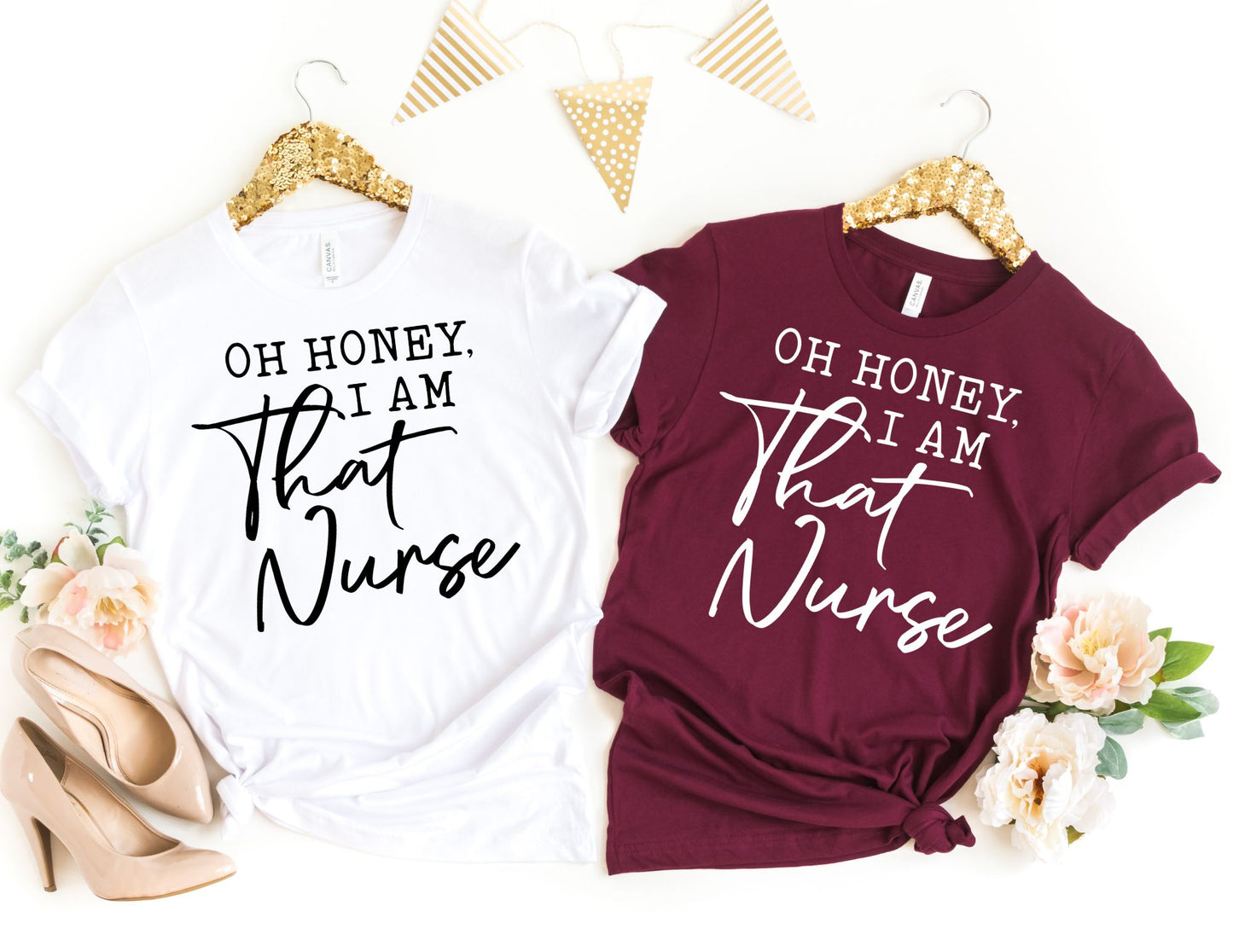 Oh Honey I Am That Nurse Shirt - Nurse Shirt