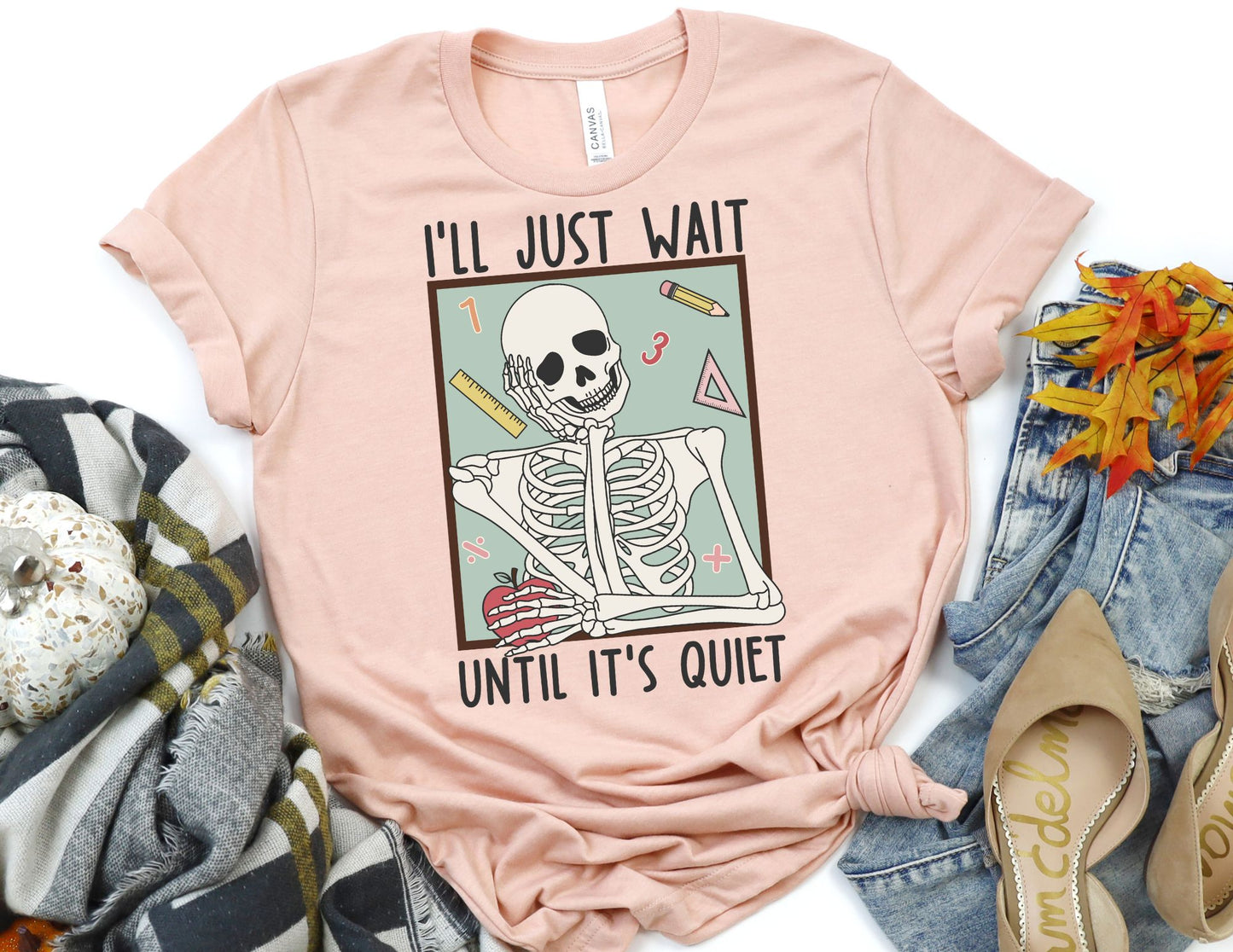 I'll Just Wait Until It's Quiet Skeleton Shirt - Teacher Shirt