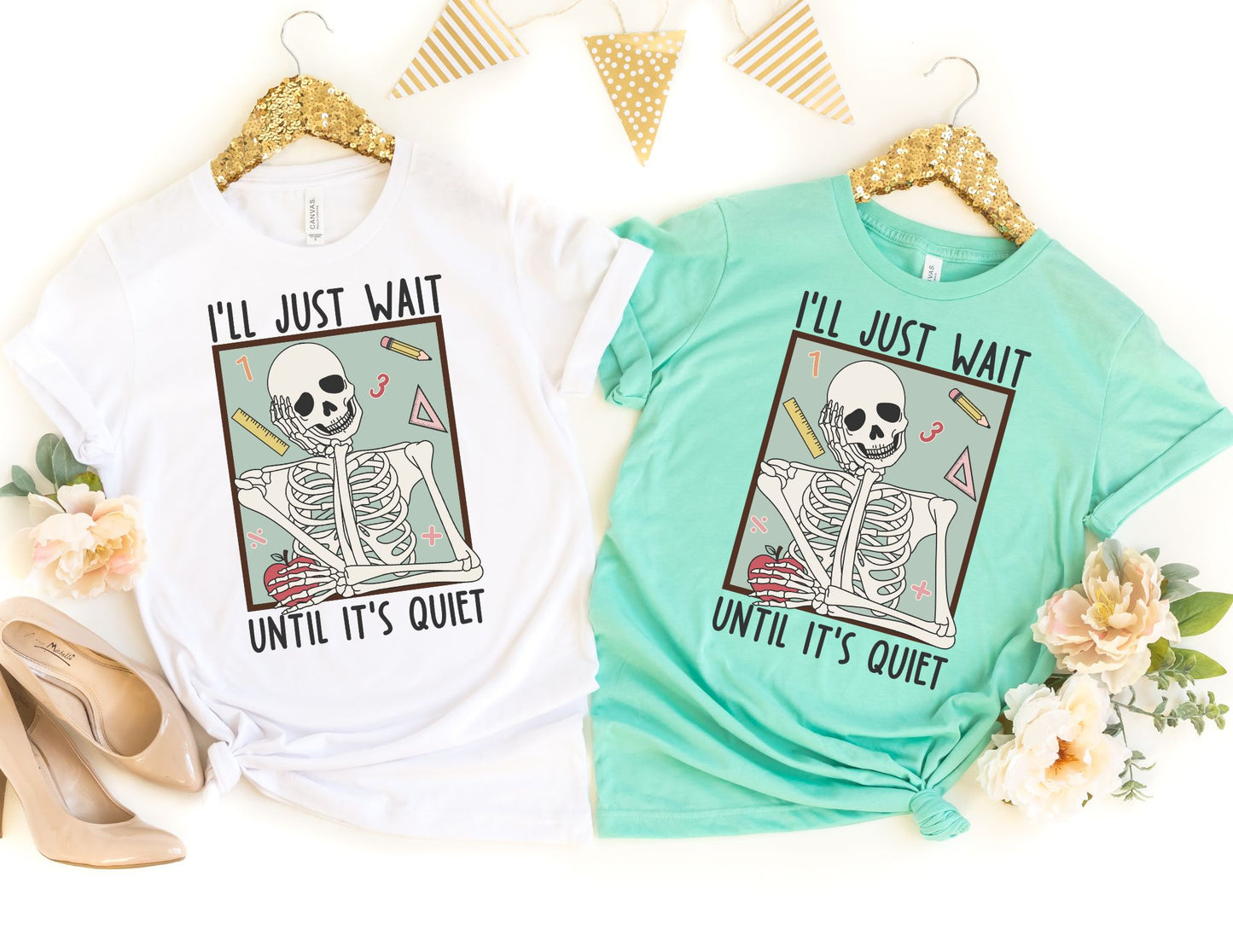 I'll Just Wait Until It's Quiet Skeleton Shirt - Teacher Shirt