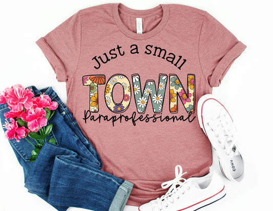 Just a Small Town Paraprofessional Shirt - Para Shirt