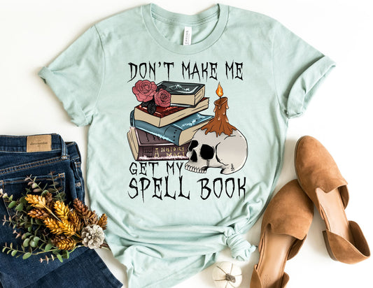 Don't Make me Get my Spell Book Shirt - Halloween Shirt