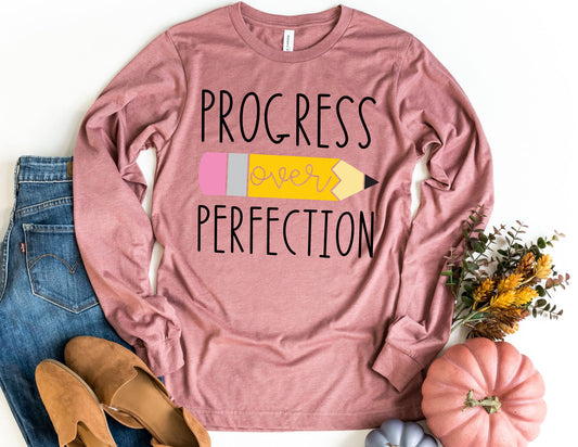 Progress Over Perfection Long Sleeve Shirt - Long Sleeve Teacher Shirt