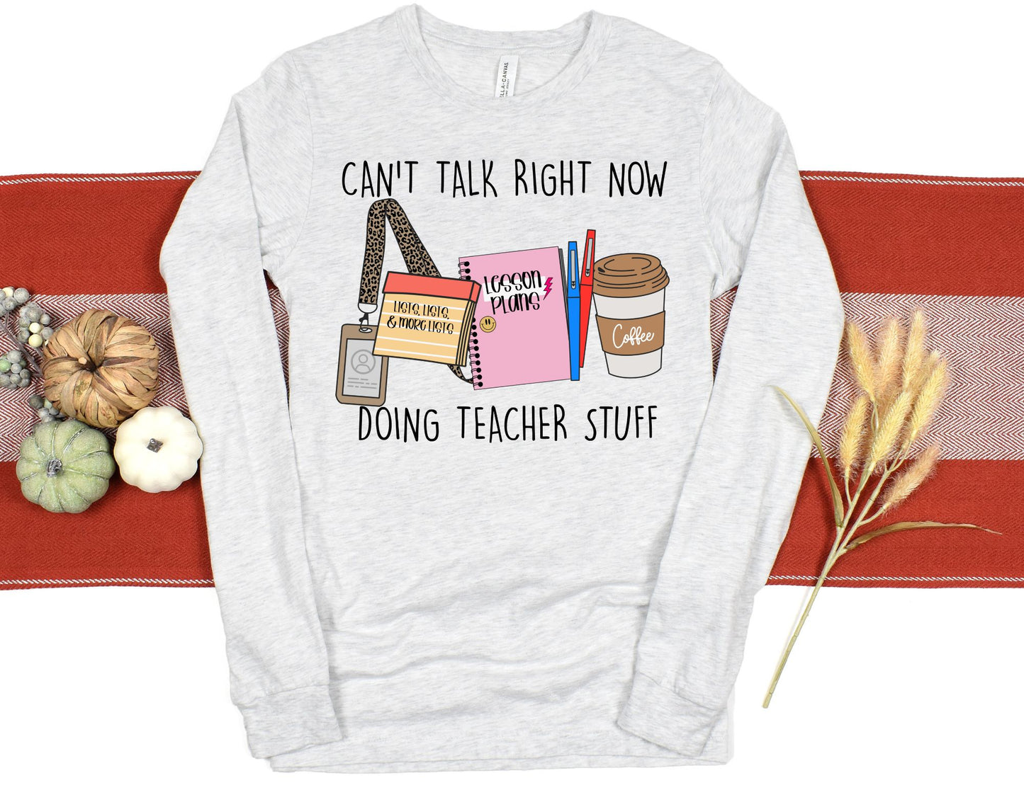 Can't Talk Right Now Doing Teacher Stuff Long Sleeve Shirt - Long Sleeve Teacher Shirt