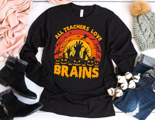 All Teachers Love Brains Long Sleeve Shirt - Halloween Long Sleeve Teacher Shirt