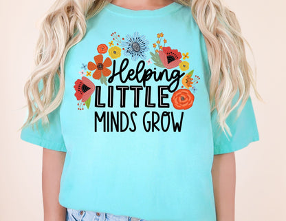 Comfort Colors Helping Little Minds Grow Teacher Shirt
