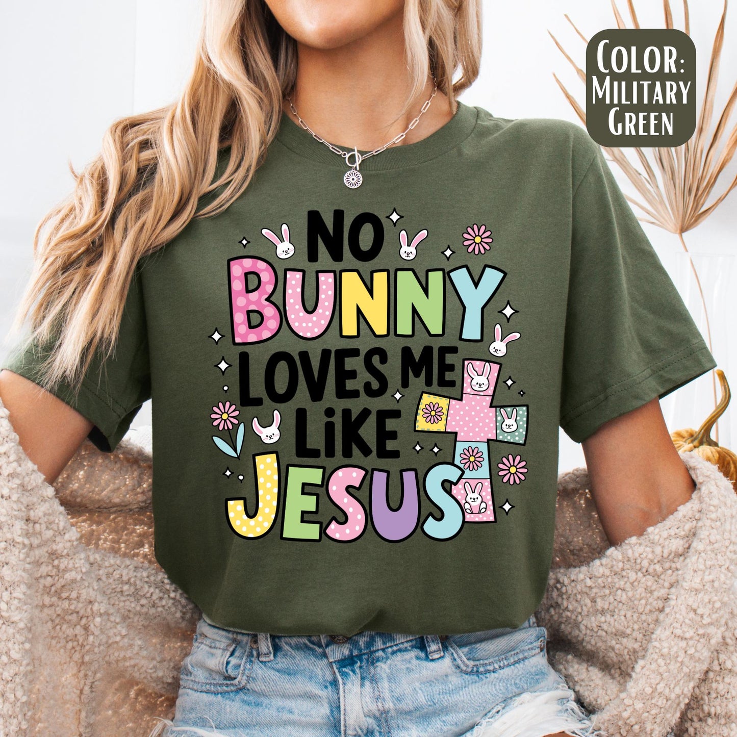 No Bunny Loves Me Like Jesus Shirt, Easter Shirt, Jesus Shirt, Jesus Easter Shirt, Happy Easter Shirt, Easter Gift, Easter Sunday