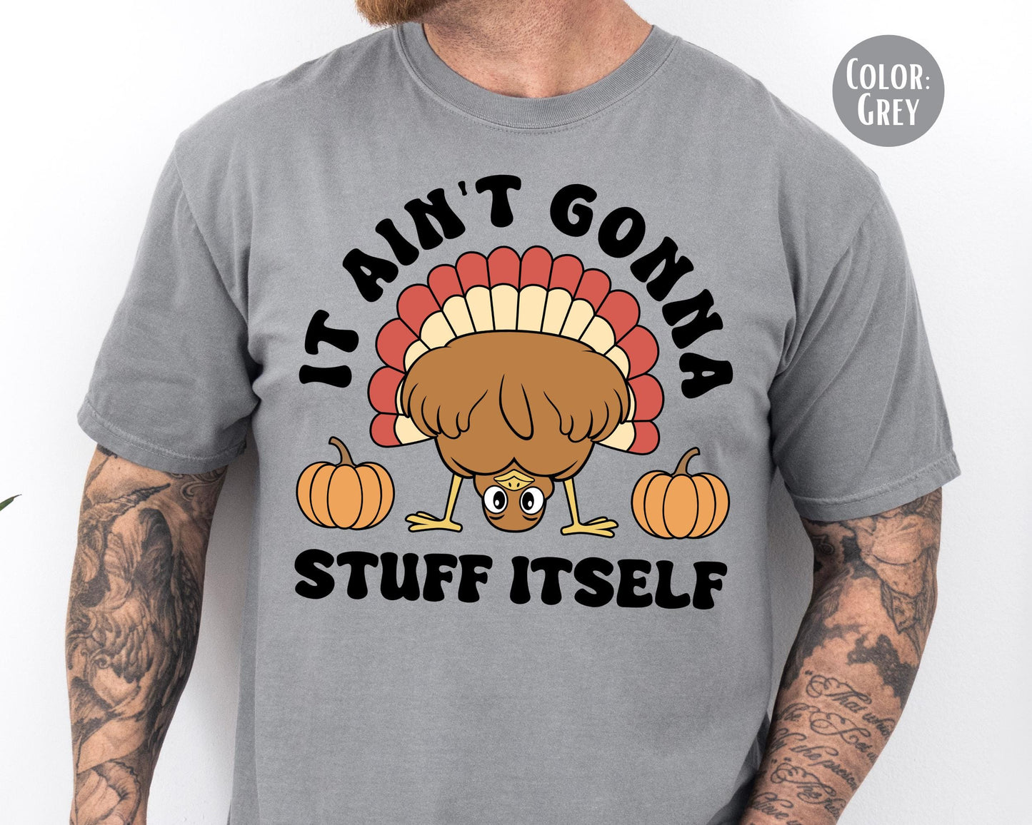 Comfort Colors It Ain't Gonna Stuff Itself Shirt, Funny Thanksgiving Shirts, Mens Turkey T-shirt