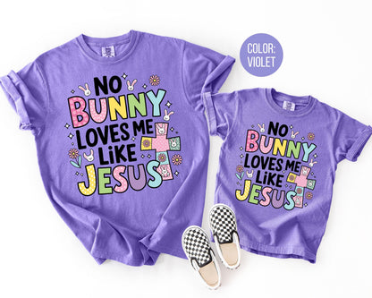 Comfort Colors® No Bunny Loves Me Like Jesus Shirt, Jesus Easter Shirts