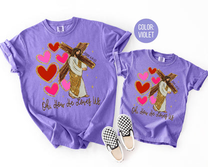 Comfort Colors Oh How He Loves Us Shirt: Valentine's Day Jesus Tee