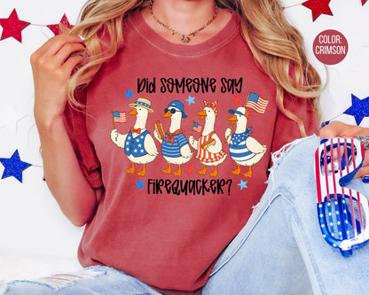 Comfort Colors Did Someone Say Firequacker Shirt, Funny 4th of July Goose Shirts