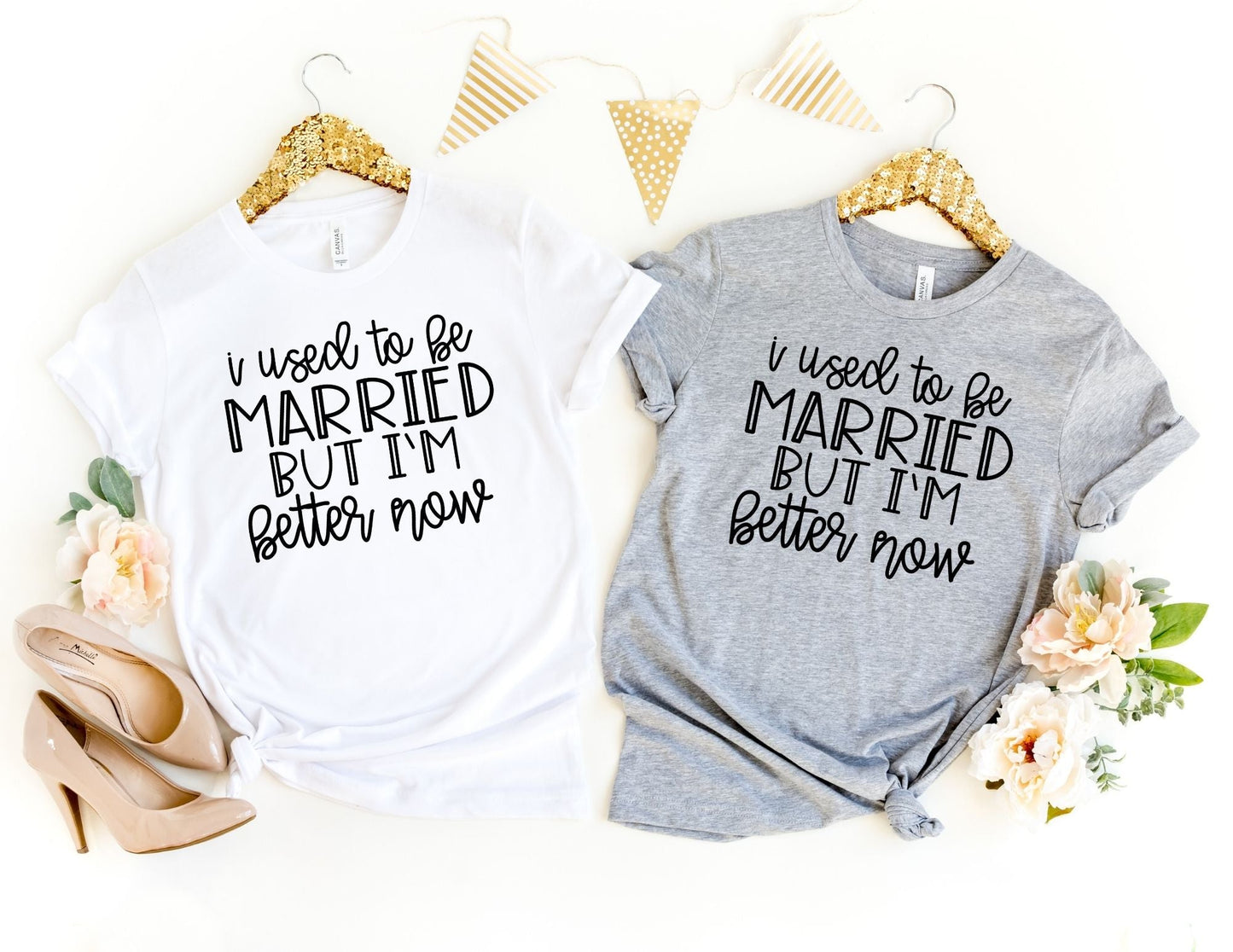 I Used to be Married but I'm Better Now Shirt - Funny Shirt