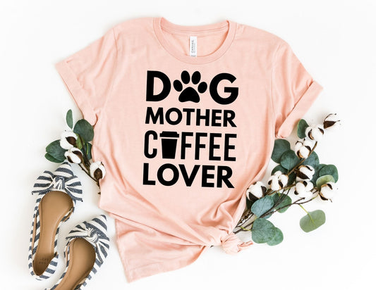 Dog Mother Coffee Lover Shirt - Dog Mom Shirt