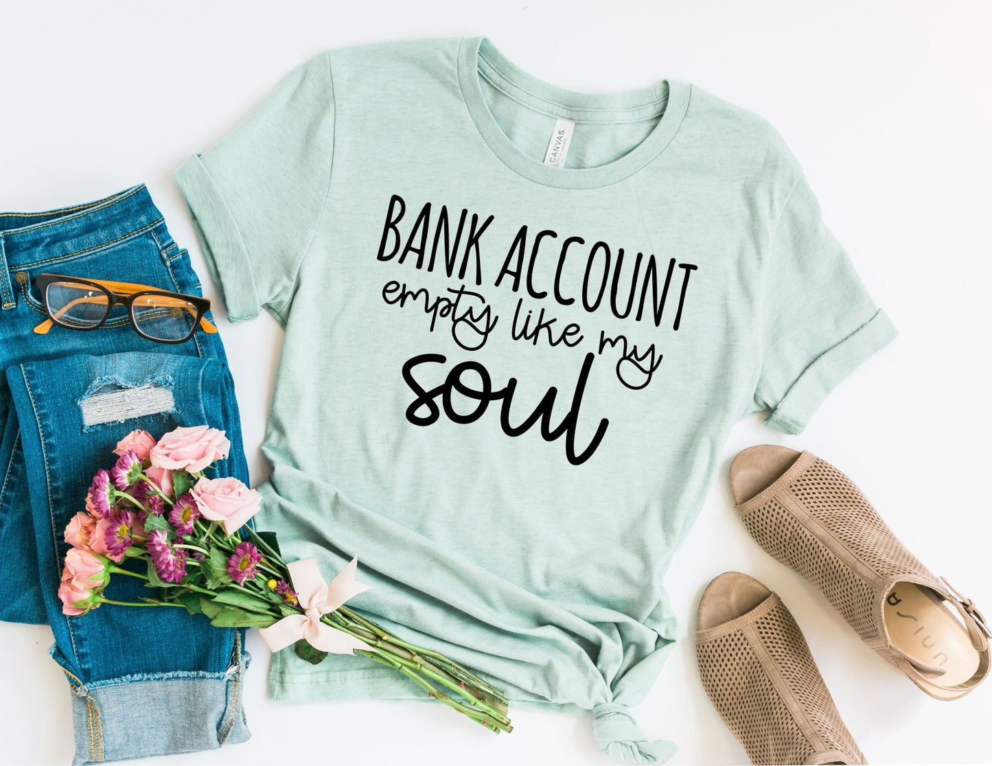 Bank Account Empty Like my Soul Shirt - Funny Shirt