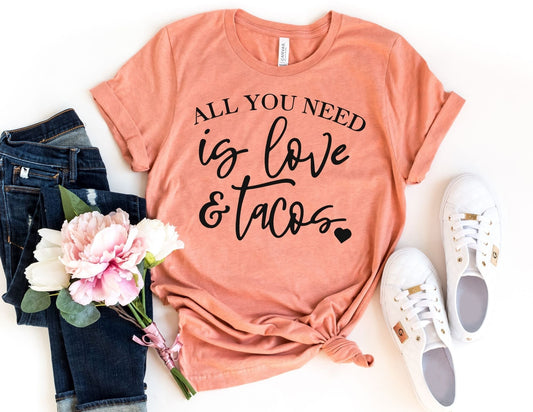 All you Need is Love and Tacos Shirt - Funny Shirt