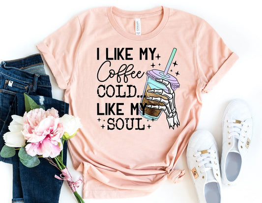 I Like my Coffee Cold Like my Soul Shirt - Funny Shirt