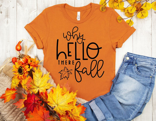 Why Hello there Fall Shirt - Fall Shirt